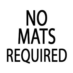 No Mats Required